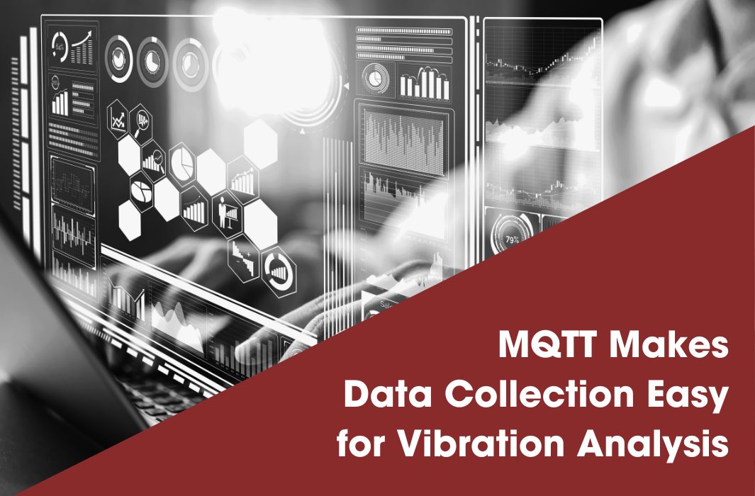 MQTT Makes Data Collection Easier for Vibration Analysis